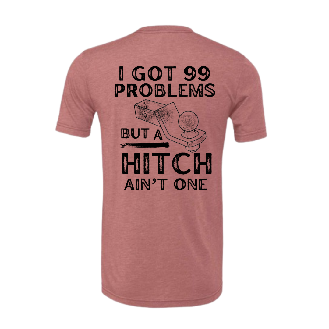 Heather mauve short sleeve I got 99 problems and a hitch ain’t one shirt