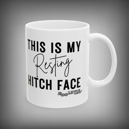 WHITE COFFEE MUG WITH thIS IS MY RESTING HITCH FACE