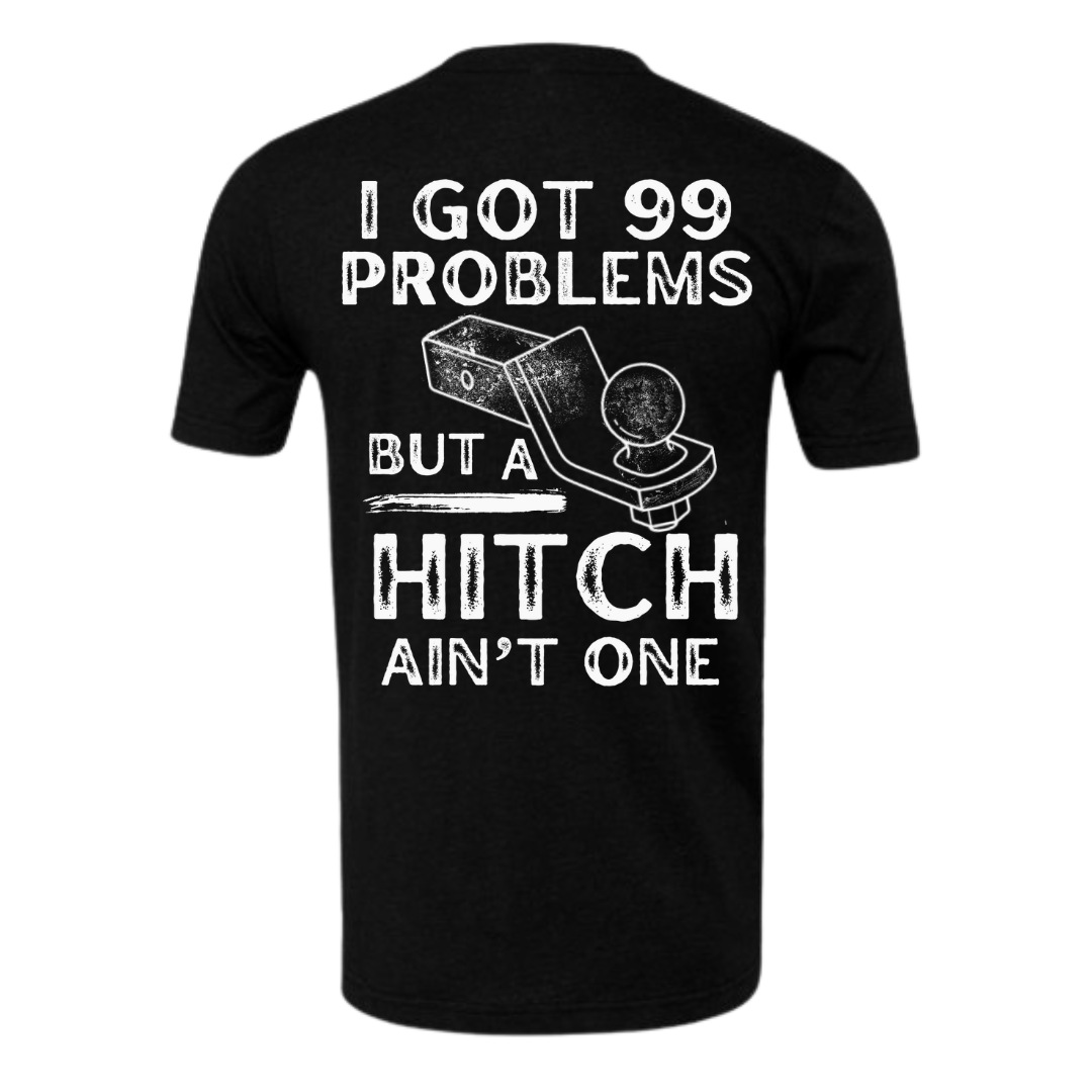 I got 99 problems and a hitch ain’t one 