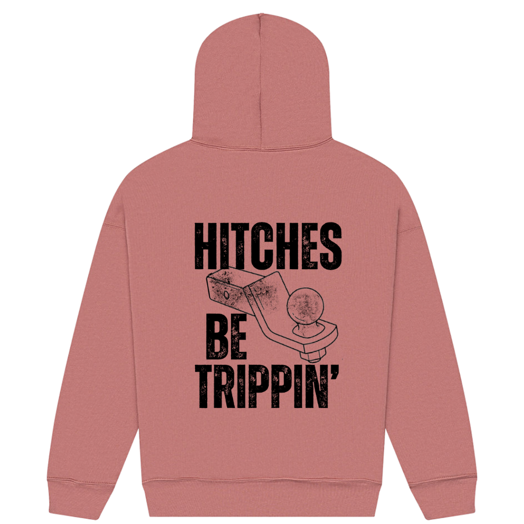 Hitches Be trippin back of hoodie