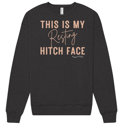 This is my Resting hitch face front of sweatshirt