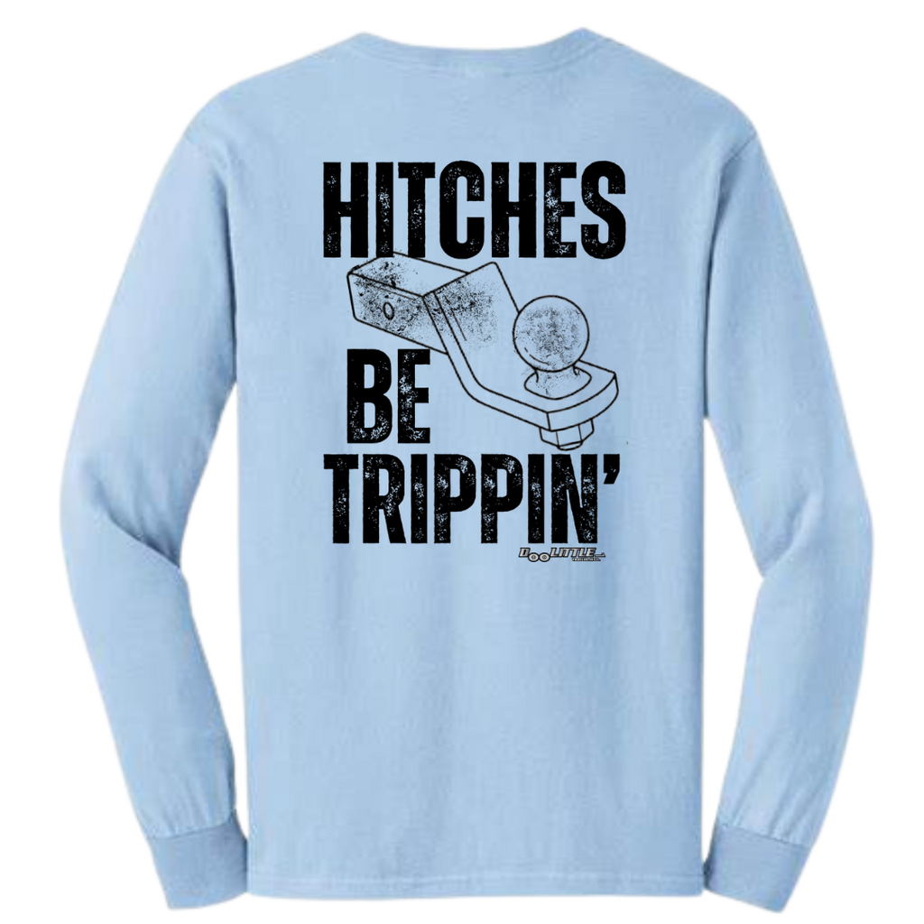 Hitches be trippin baby blue long sleeve back shirt
