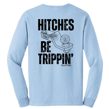 Hitches be trippin baby blue long sleeve back shirt
