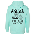 I got 99 problems and a hitch ain’t one mind hoodie back