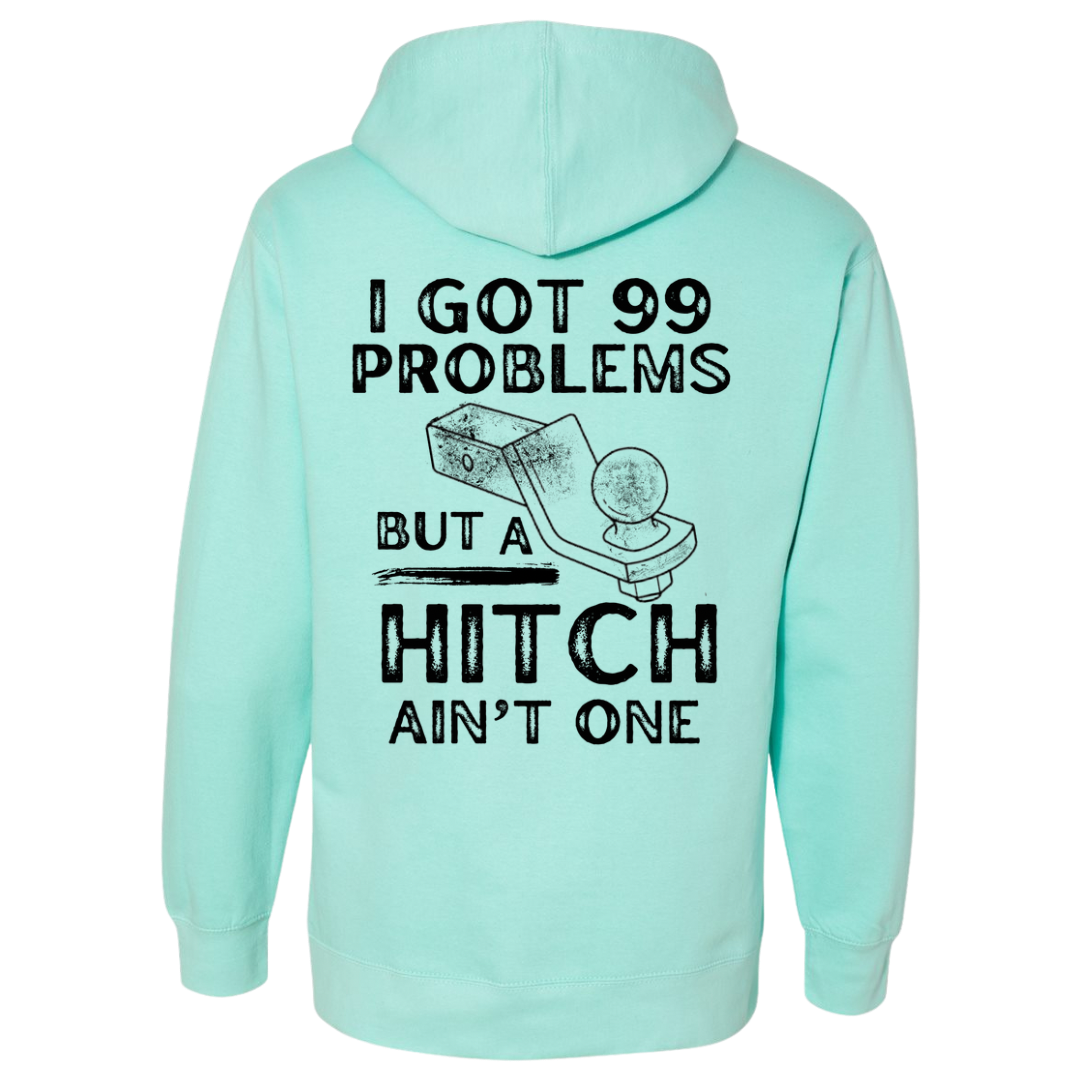 I got 99 problems and a hitch ain’t one mind hoodie back