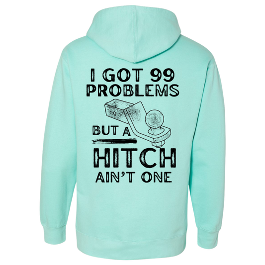 I got 99 problems and a hitch ain’t one mind hoodie back