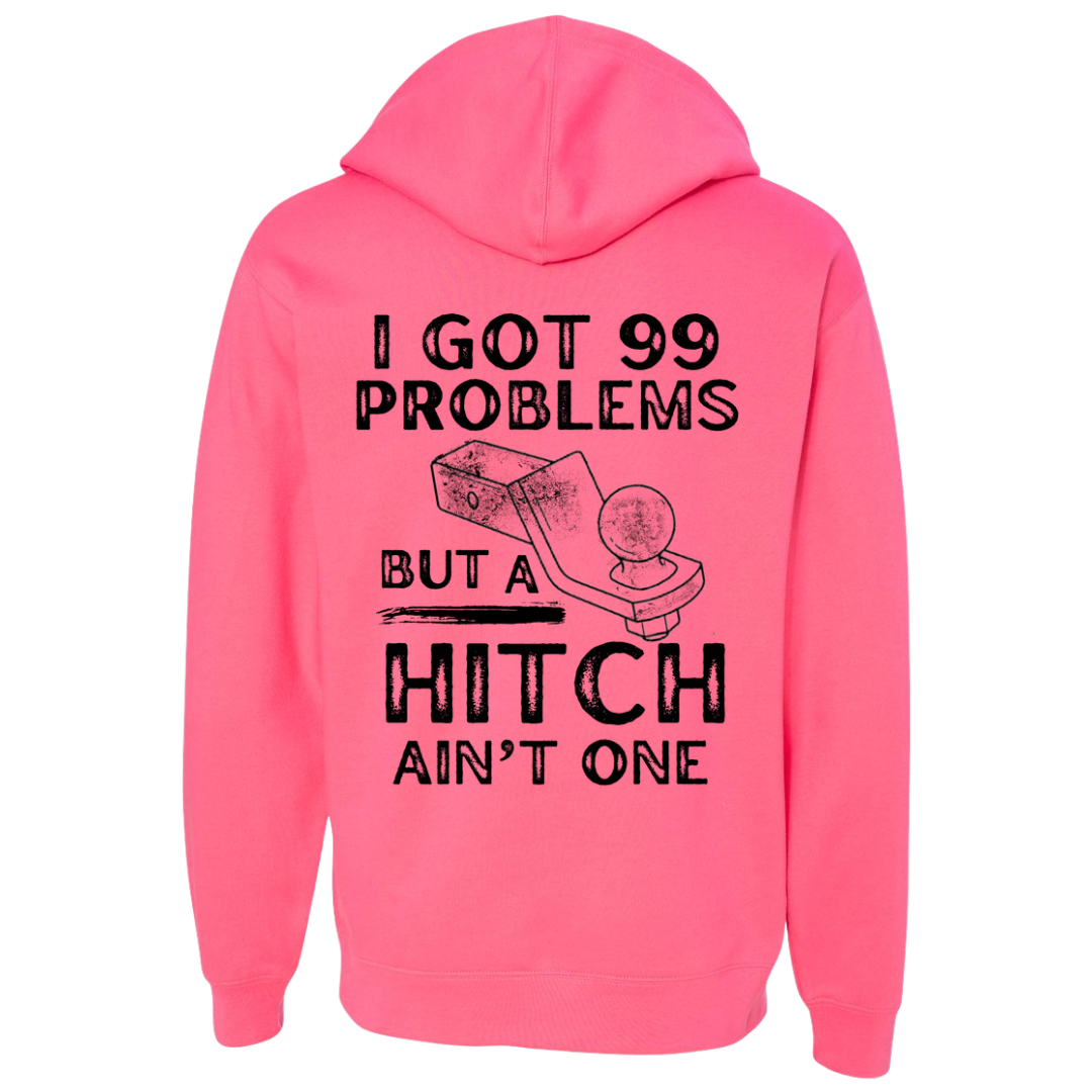 I got 99 problems and a hitch ain’t on hoodie neon pink back