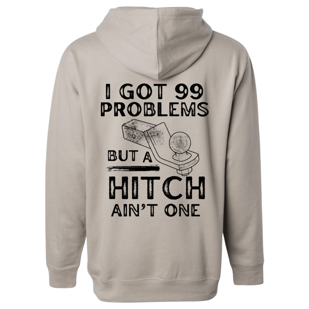 I got 99 problems and a hitch ain’t one beige hoodie