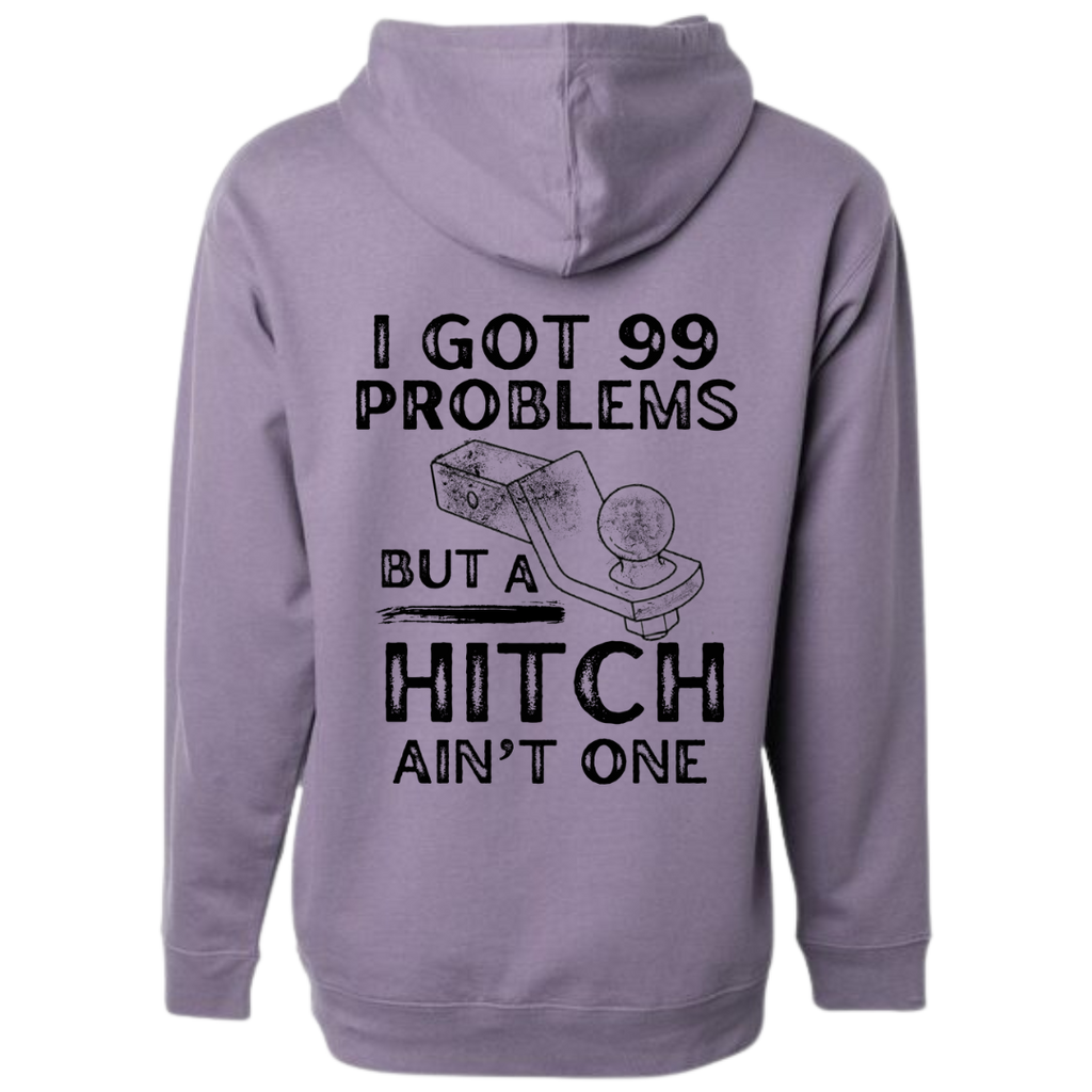 I got 99 problems and a hitch ain’t one hoodie plum color
