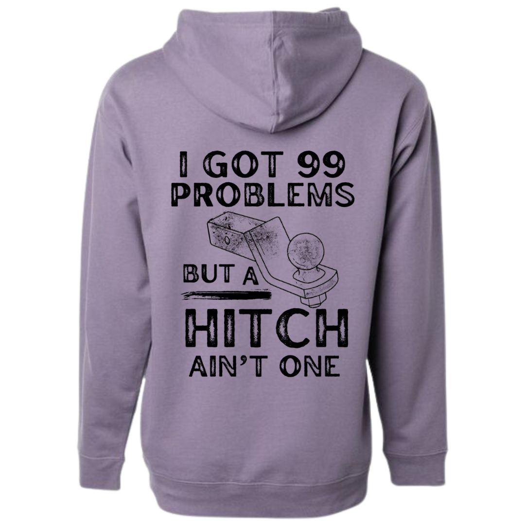 I got 99 problems and a hitch ain’t one hoodie plum color