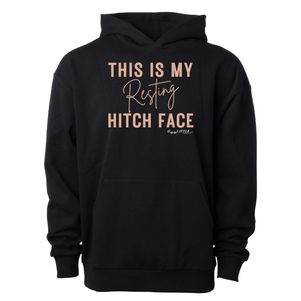 Cute trailer hoodies this is my resting hitch face