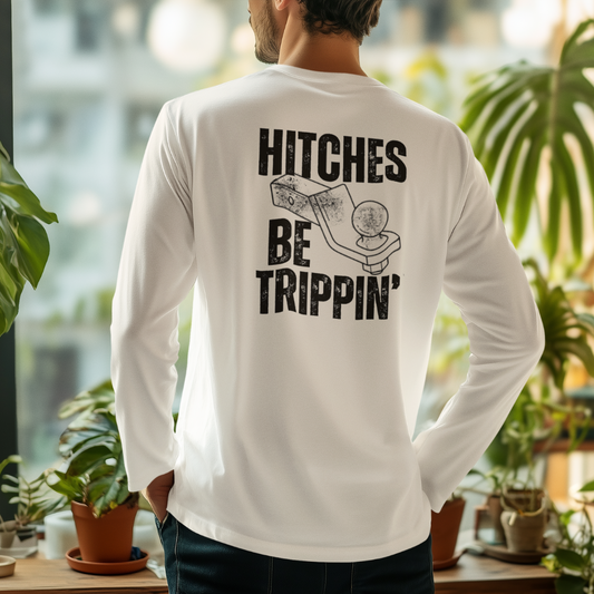 hitches be trippin long sleeve doolittle trailers shirt